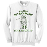 YAll Mind If I Do Some Lollygagging Cowboy Frog Sweatshirt