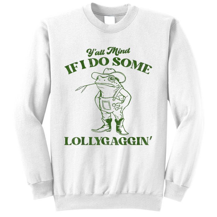 YAll Mind If I Do Some Lollygagging Cowboy Frog Sweatshirt