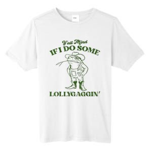 YAll Mind If I Do Some Lollygagging Cowboy Frog Tall Fusion ChromaSoft Performance T-Shirt