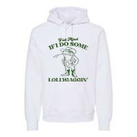 YAll Mind If I Do Some Lollygagging Cowboy Frog Premium Hoodie