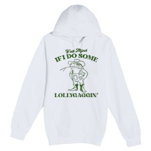 YAll Mind If I Do Some Lollygagging Cowboy Frog Premium Pullover Hoodie