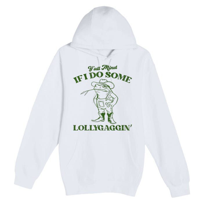 YAll Mind If I Do Some Lollygagging Cowboy Frog Premium Pullover Hoodie