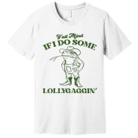 YAll Mind If I Do Some Lollygagging Cowboy Frog Premium T-Shirt