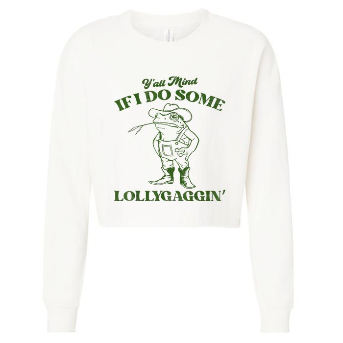 YAll Mind If I Do Some Lollygagging Cowboy Frog Cropped Pullover Crew