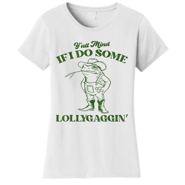 YAll Mind If I Do Some Lollygagging Cowboy Frog Women's T-Shirt