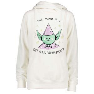 Yall Mind If I Get A Lil Whimsical Womens Funnel Neck Pullover Hood