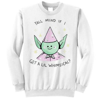 Yall Mind If I Get A Lil Whimsical Sweatshirt