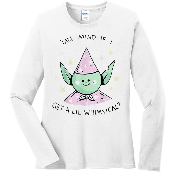 Yall Mind If I Get A Lil Whimsical Ladies Long Sleeve Shirt