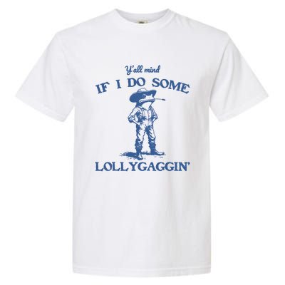 YAll Mind If I Do Some Lollygagging Cowboy Frog Garment-Dyed Heavyweight T-Shirt