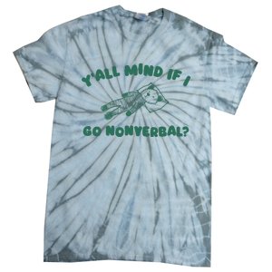 YAll Mind If I Go Nonverbal Tie-Dye T-Shirt