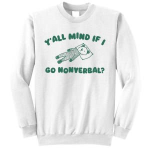 YAll Mind If I Go Nonverbal Sweatshirt