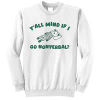 YAll Mind If I Go Nonverbal Sweatshirt