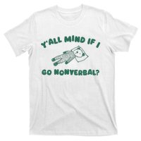 YAll Mind If I Go Nonverbal T-Shirt