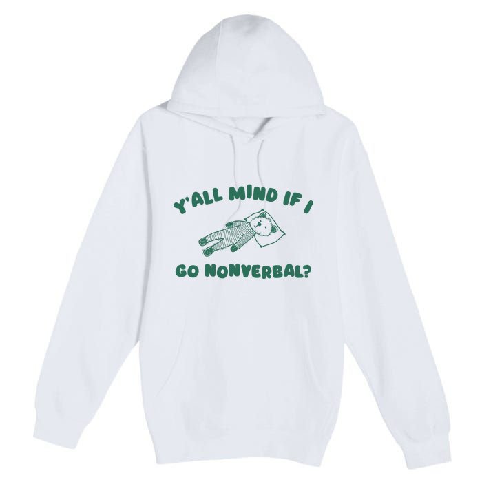 YAll Mind If I Go Nonverbal Premium Pullover Hoodie