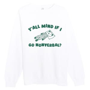 YAll Mind If I Go Nonverbal Premium Crewneck Sweatshirt