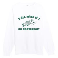 YAll Mind If I Go Nonverbal Premium Crewneck Sweatshirt