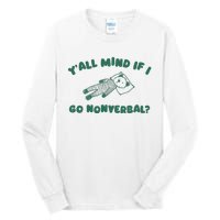 YAll Mind If I Go Nonverbal Tall Long Sleeve T-Shirt