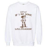 YAll Mind If I Do Some Lollygagging Funny Cowboy Frog Garment-Dyed Sweatshirt