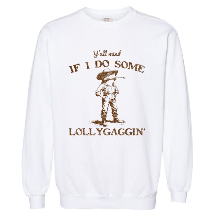 YAll Mind If I Do Some Lollygagging Funny Cowboy Frog Garment-Dyed Sweatshirt