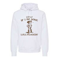 YAll Mind If I Do Some Lollygagging Funny Cowboy Frog Premium Hoodie