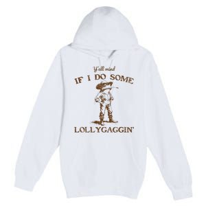 YAll Mind If I Do Some Lollygagging Funny Cowboy Frog Premium Pullover Hoodie