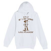 YAll Mind If I Do Some Lollygagging Funny Cowboy Frog Premium Pullover Hoodie