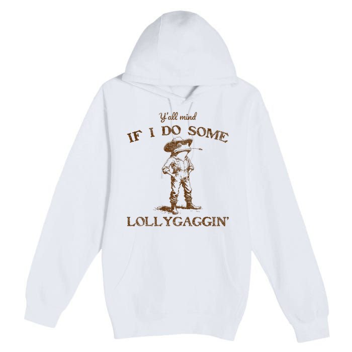 YAll Mind If I Do Some Lollygagging Funny Cowboy Frog Premium Pullover Hoodie