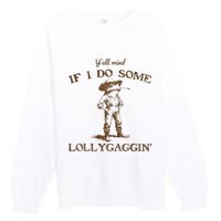 YAll Mind If I Do Some Lollygagging Funny Cowboy Frog Premium Crewneck Sweatshirt