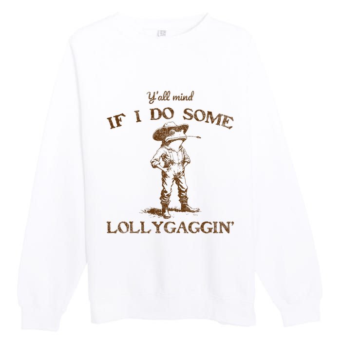 YAll Mind If I Do Some Lollygagging Funny Cowboy Frog Premium Crewneck Sweatshirt