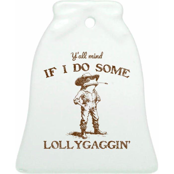 YAll Mind If I Do Some Lollygagging Funny Cowboy Frog Ceramic Bell Ornament