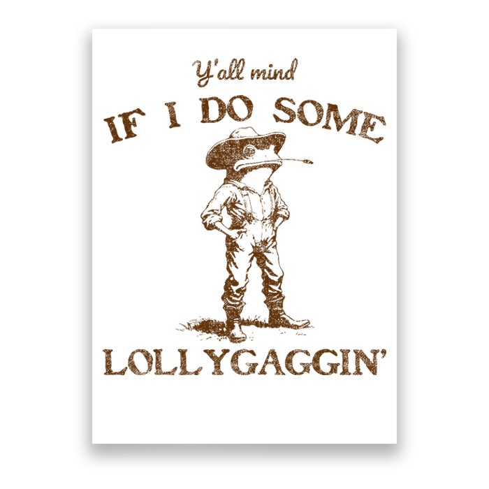 YAll Mind If I Do Some Lollygagging Funny Cowboy Frog Poster