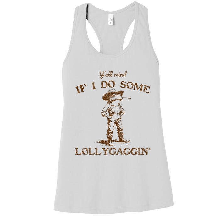 YAll Mind If I Do Some Lollygagging Funny Cowboy Frog Women's Racerback Tank