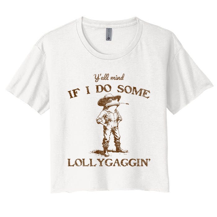 YAll Mind If I Do Some Lollygagging Funny Cowboy Frog Women's Crop Top Tee