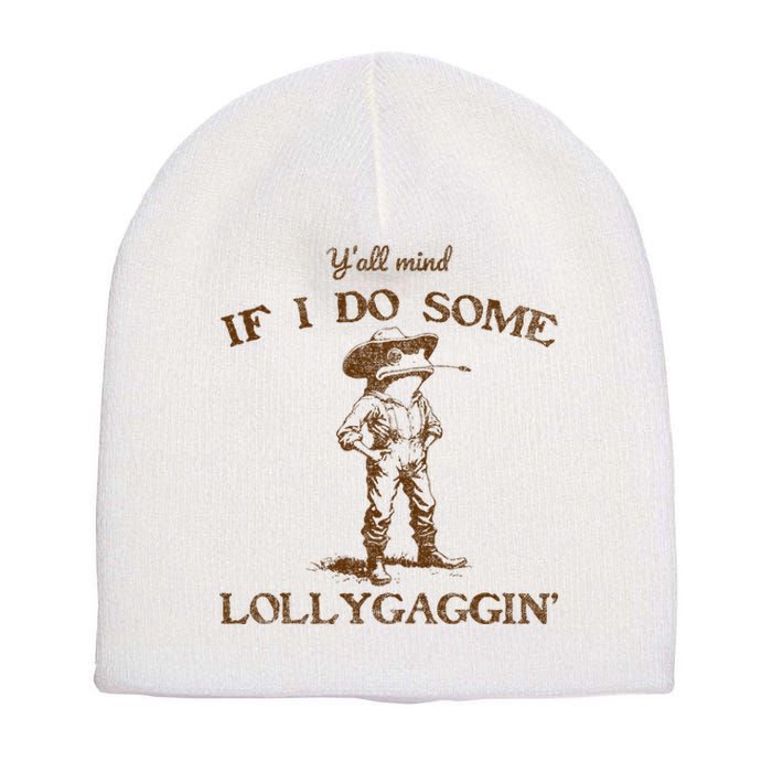 YAll Mind If I Do Some Lollygagging Funny Cowboy Frog Short Acrylic Beanie