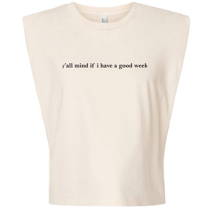 Y’All Mind If I Have A Good Week Garment-Dyed Women's Muscle Tee