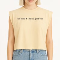 Y’All Mind If I Have A Good Week Garment-Dyed Women's Muscle Tee