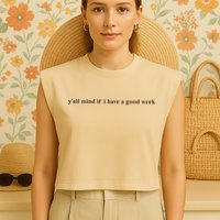 Y’All Mind If I Have A Good Week Garment-Dyed Women's Muscle Tee