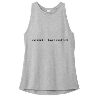 Y’All Mind If I Have A Good Week Ladies PosiCharge Tri-Blend Wicking Tank