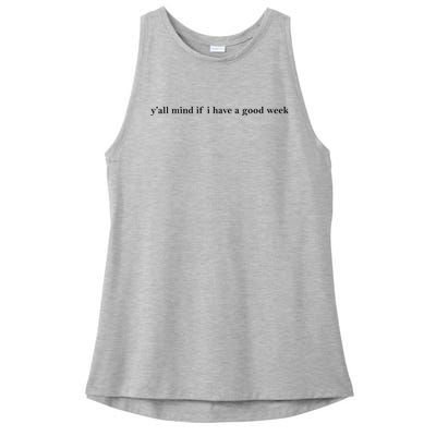 Y’All Mind If I Have A Good Week Ladies PosiCharge Tri-Blend Wicking Tank