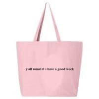 Y’All Mind If I Have A Good Week 25L Jumbo Tote