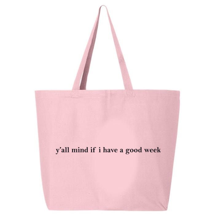 Y’All Mind If I Have A Good Week 25L Jumbo Tote