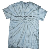 Y’All Mind If I Have A Good Week Tie-Dye T-Shirt