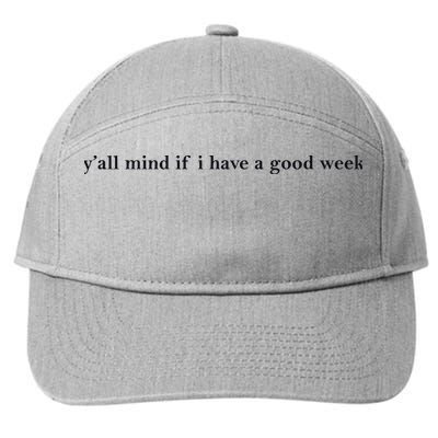 Y’All Mind If I Have A Good Week 7-Panel Snapback Hat