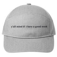 Y’All Mind If I Have A Good Week 7-Panel Snapback Hat