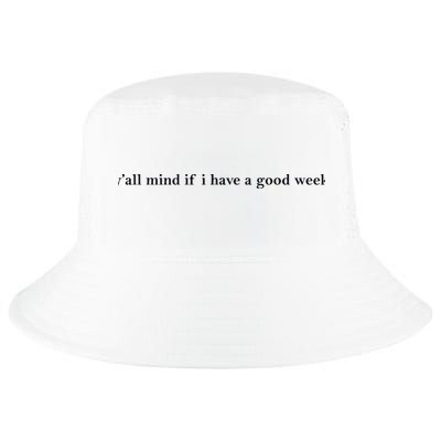 Y’All Mind If I Have A Good Week Cool Comfort Performance Bucket Hat