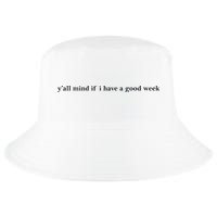 Y’All Mind If I Have A Good Week Cool Comfort Performance Bucket Hat