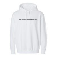 Y’All Mind If I Have A Good Week Garment-Dyed Fleece Hoodie