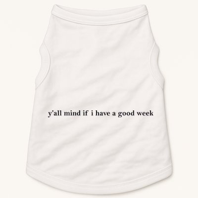 Y’All Mind If I Have A Good Week Doggie Tank