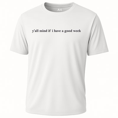 Y’All Mind If I Have A Good Week Performance Shirt