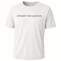 Y’All Mind If I Have A Good Week Performance Shirt